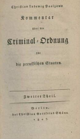 Theil 2: Christian Ludewig Paalzow's Kommentar über die Criminal-Ordnung für die preussischen Staaten