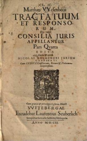 Cl. IC. Matthaei Wesenbecii Tractatuum Et Responsorum, Quae vulgo Consilia Iuris Appellantur, Pars .... 4