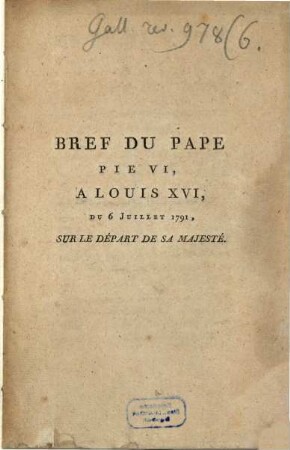 Bref du pape Pie VI, a Louis XVI, du 6 Juillet 1791, sur le départ de sa majesté