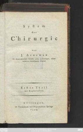 Theil 1: Allgemeine Chirurgie. Specielle Chirurgie. Mit Kupfertafeln