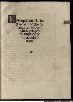 Euangelionn Martini Luters : welchs da lange zeit vnderm banck gelegen ; Sampt seiner kirchen Historia