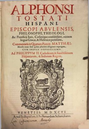 Alphonsi Tostati Hispani, Episcopi Abulensis, Philosophi, Theologi, ... Commentaria in ... Partem Matthaei, [4]. In Quartam Partem