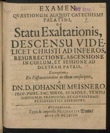 Examen Quaestionum Aliquot Catechismi Palatini, De Statu Exaltationis, Descensu Videlicet Christi Ad Inferos, Resurrectione, Ascensione In Coelum, Et Sessione Ad Dextram Patris