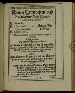 Denen Ehrnvesten und Wohlgelarten/ [...] H. Danieli, H. Johanni Heinrico, I. V. Candidato, H. Christiano, Heuern/ Gebrüdern/ [...]