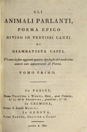 Gli Animali parlanti : poema epico diviso in ventisei canti ; vi sono in fine aggiunti quattro apologhi del medesimo autore non appartenenti al poema, 1