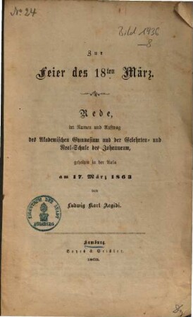 Zur Feier des 18. März : Rede im Namen und Auftrag des Akademischen Gymnasium und der Gelehrten- und Real-Schule des Johanneum, gehalten in der Aula am 17. März 1863
