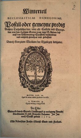 Ecclesiasticae Demegoriae : Postill oder gemeyne predig Rechter Catholischer lere, vber alle Episteln vnd Euangelien von den Heiligen Gottes, [1]. Winterteil : vom tage S. Andree biß auff den Ostermontag