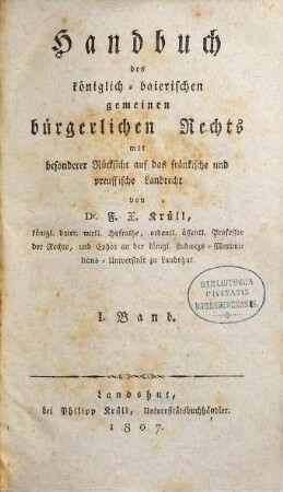 Handbuch des königlich-baierischen gemeinen bürgerlichen Rechts : mit besonderer Rücksicht auf das fränkische und preussische Landrecht, 1