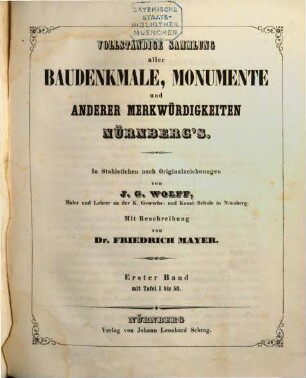 Vollständige Sammlung aller Baudenkmale, Monumente und anderer Merkwürdigkeiten Nürnbergs : in Stahlstichen nach Originalzeichnungen. 1
