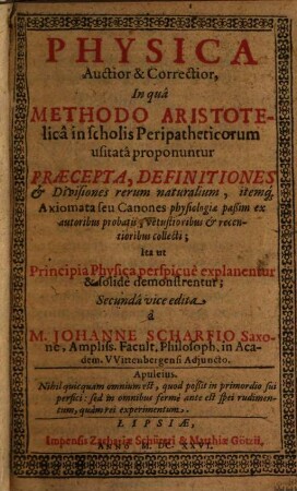 Physica, auctior et correctior : in qua methodo Aristotelica in scholis peripatheticorum usitata proponuntur ...