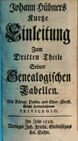 Johann Hübners Kurtze Einleitung Zum ... Theile Seiner Genealogischen Tabellen. 3