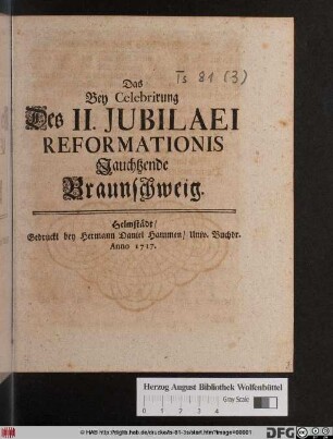 Das Bey Celebrirung des II. Jubilaei Reformationis Jauchtzende Braunschweig