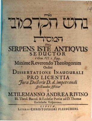 Nāḥāš haq-qadmônî ham-massît Sive Serpens Iste Antiqvus [Antiquus] Seductor è Gen. III. I. seqq.