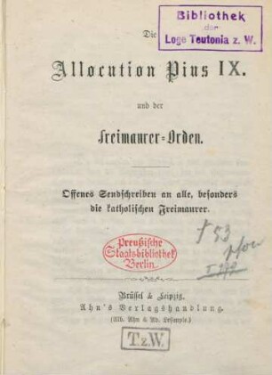 Die Allocution Pius IX. und der Freimaurer-Orden : offenes Sendschreiben an alle, besonders die katholischen Freimaurer
