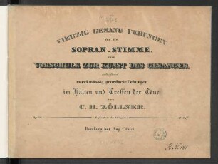 Vierzig Gesang-Uebungen für die Sopran-Stimme : eine Vorschule zur Kunst des Gesanges ...