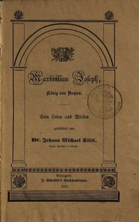 Maximilian Joseph, König von Bayern : Sein Leben und Wirken
