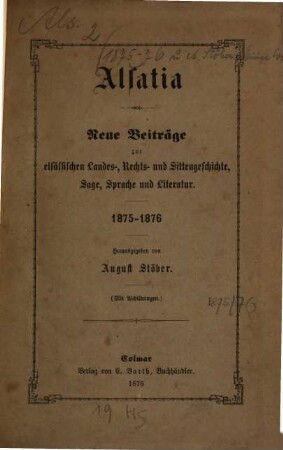 Neue Alsatia : Beiträge zur elsässischen Geschichte, Sage, Sitte, Sprache u. Literatur. 1875/76 (1876)