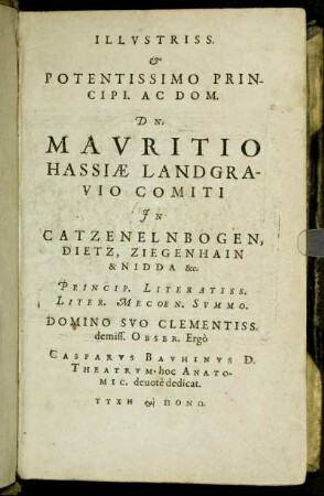 Illustriss. & Potentissimo Principi. Ac Dom. Dn. Mauritio Hassiæ Landgravio Comiti [...]
