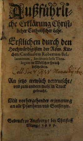 Außführliche Erklärung christlicher catholischer Lehr ...