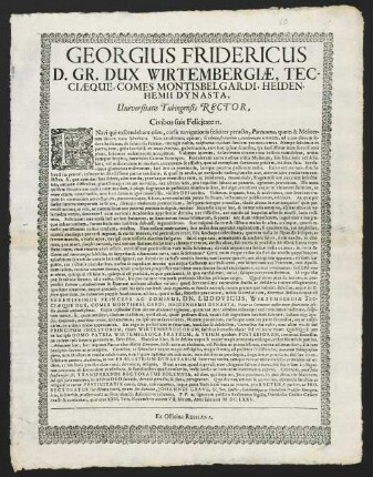 Georgius Fridericus D. Gr. Dux Wirtembergiae, Tecciaeque, Comes Montisbelgardi, Heidenhemii Dynasta, Universitatis Tubingensis Rector, Civibus suis Felicitatem