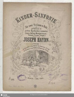 Kinder-Sinfonie : für zwei Violinen & Bass mit Begleitung von sieben Kinder-Instrumenten (Kuckuk, Wachtel, Nachtigall, Knarre, Trompete, Trommel, Triangel)