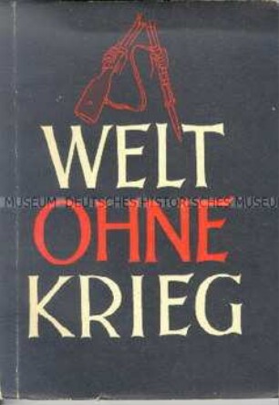 Welt ohne Krieg. Ein Lese und Volksbuch für junge Europäer