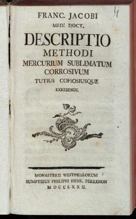 Franc. Jacobi Med: Doct. Descriptio Methodi Mercurium Sublimatum Corrosivum Tutius Copiosiusque Exhibendi