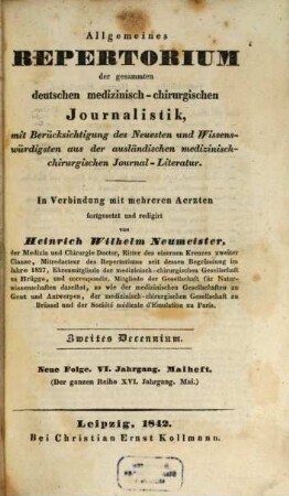 Allgemeines Repertorium der gesammten deutschen medizinisch-chirurgischen Journalistik : mit Berücksichtigung d. Neuesten und Wissenswürdigsten aus d. ausländischen medizinisch-chirurgischen Journal Literatur, 16,2 = N.F. Jg. 6. 1842