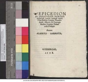 EPICEDION IN IMMATVRAM MORTEM GENEROSAE COMITIS, DOMINAE ANNAE, Filiae Illustris Comitis Mansfeldensis Alberti, & Coniugis Illustris Comitis Nassaensis Philippi. Autore ALBERTO SARMATA