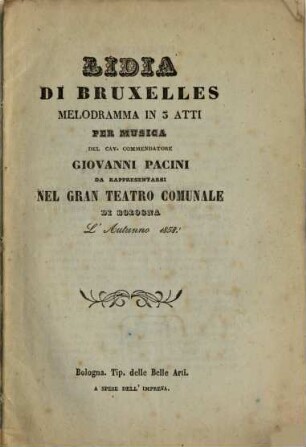 Lidia di Bruxelles : melodramma in 3 atti ; da rappresentarsi nel Gran Teatro Comunale di Bologna l'autunno 1858
