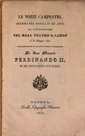 Le nozze campestri : dramma per musica in un atto ; da rappresentarsi nel Real Teatro S. Carlo à 30 maggio 1841