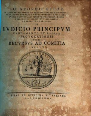 Io. Georgii Estor ... De Iudicio Principum : Fundamento Et Radice Provocationis, Vulgo Recursus Ad Comitia Libellus