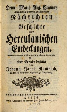 Heinr. Matth. Aug. Cramers Adiunctus des Ministerii zu Quedlinburg Nachrichten zur Geschichte der Herculanischen Entdeckungen
