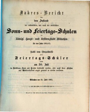 Jahres-Bericht über den Zustand der männlichen, wie auch der weiblichen Sonn- und Feiertags-Schulen der Königl. Haupt- und Residenzstadt München : für das Jahr ... 1864/65 (1865)