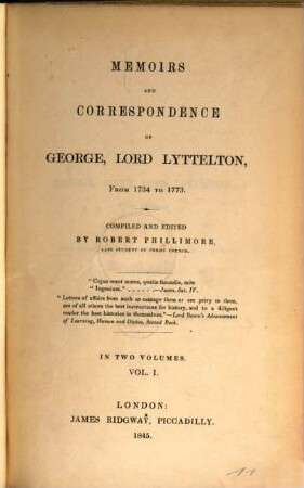 Memoire and Correspondence of George Lyttelton : From 1734 - 73. Compiled and edited by Robert Phillimore. 1