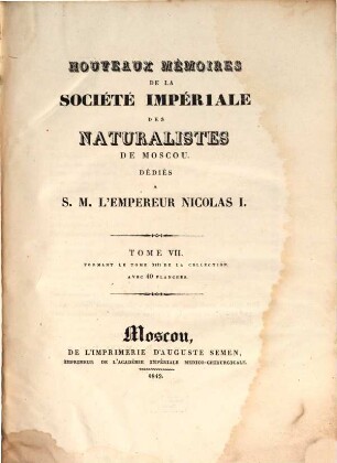 Nouveaux mémoires de la Société Impériale des Naturalistes de Moscou = Novye memuary Moskovskogo Obščestva Ispytatelej Prirody. 7, 7 = 13. 1842