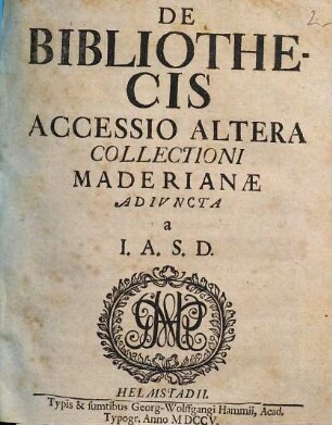 De Bibliothecis Accessio Altera Collectioni Maderianæ Adivncta