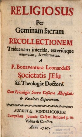 Religiosus per geminam sacram recollectionem triduanam interius exteriusque innovatus & reformatus