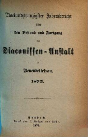 Jahresbericht der Evang.-Luth. Diakonissenanstalt Neuendettelsau : Bestand und Fortgang, 22. 1875 (1876)
