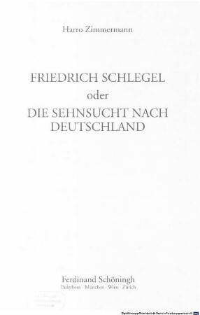 Friedrich Schlegel oder die Sehnsucht nach Deutschland