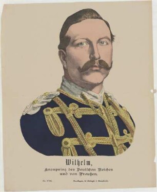 Wilhelm,/ Kronprinz des Deutschen Reiches/ und von Preußen.