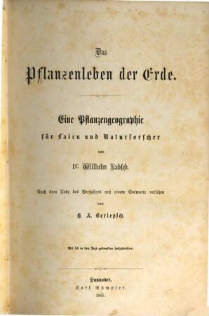 Das Pflanzenleben der Erde : eine Pflanzengeographie für Laien und Naturforscher ; nach dem Tode des Verfassers mit einem Vorwort versehen ...