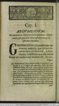 Cap. I. Argumentum. Grammatica cum provincia quadam comparatur, eiusque usus& praestantia magnis effertur laudibus