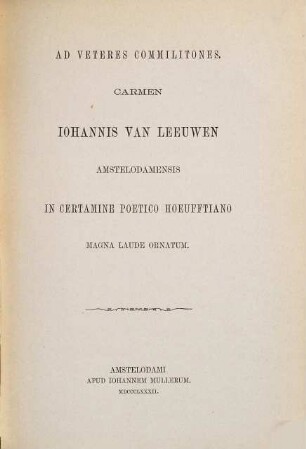 Ad veteres commilitones : Carmen Johannis van Leeuwen Amstelodamensis in certamine poetico Hoeufftiano magna laude ornatum