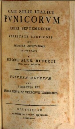 Caii Silii Italici Pvnicorvm Libri Septemdecim, Volvmen Altervm. ... Cvi Subiectvs Est Index Rervm Ac Verborvm Uberrimvs