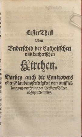 Erster Theil Von Vnderschid der Catholischen vnd Lutherischen Kirchen.