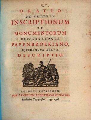 Oratio De Veterum Inscriptionum Et Monumentorum Usu, Legatoque Papenbroekiano, Ejusdemque Brevis Descriptio