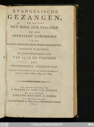 Evangelische Gezangen, Om Nevens Het Boek Der Psalmen Bij Den Openbaren Godsdienst In De Nederlandsche Hervormde Gemeenten Gebruikt Te Worden ...