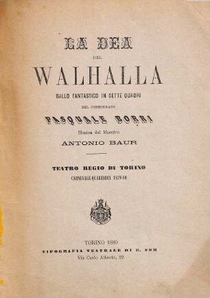 La dea del Walhalla : ballo fantastico in sette quadri ; Teatro Regio di Torino, carnevale - quaresima 1879 - 80