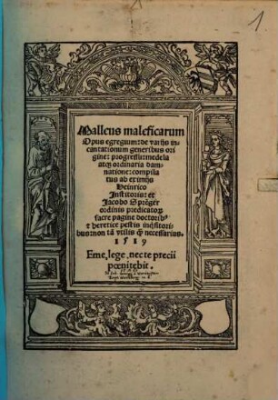 Malleus maleficarum : Opus egregium, de varijs incantationum generibus origine, progressu, medela atq[ue] ordinaria damnatione
